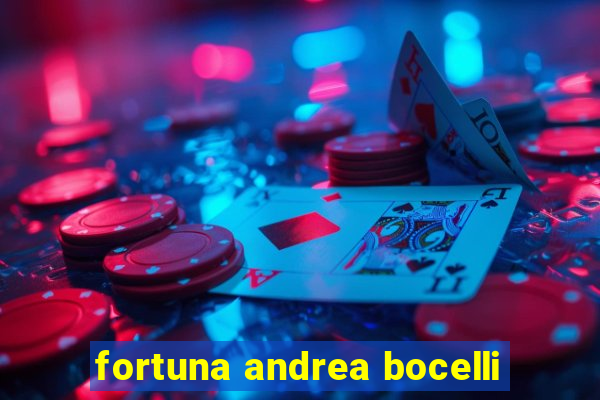 fortuna andrea bocelli